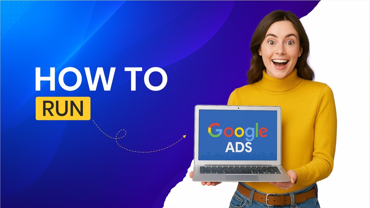 How to Run Google Ads – Visual Guide Cover with Laptop and Excited Woman