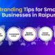 Infographic showcasing branding tips for small businesses in Raipur, including brand purpose, consistent voice, revised guidelines, social listening, and brand boosting.