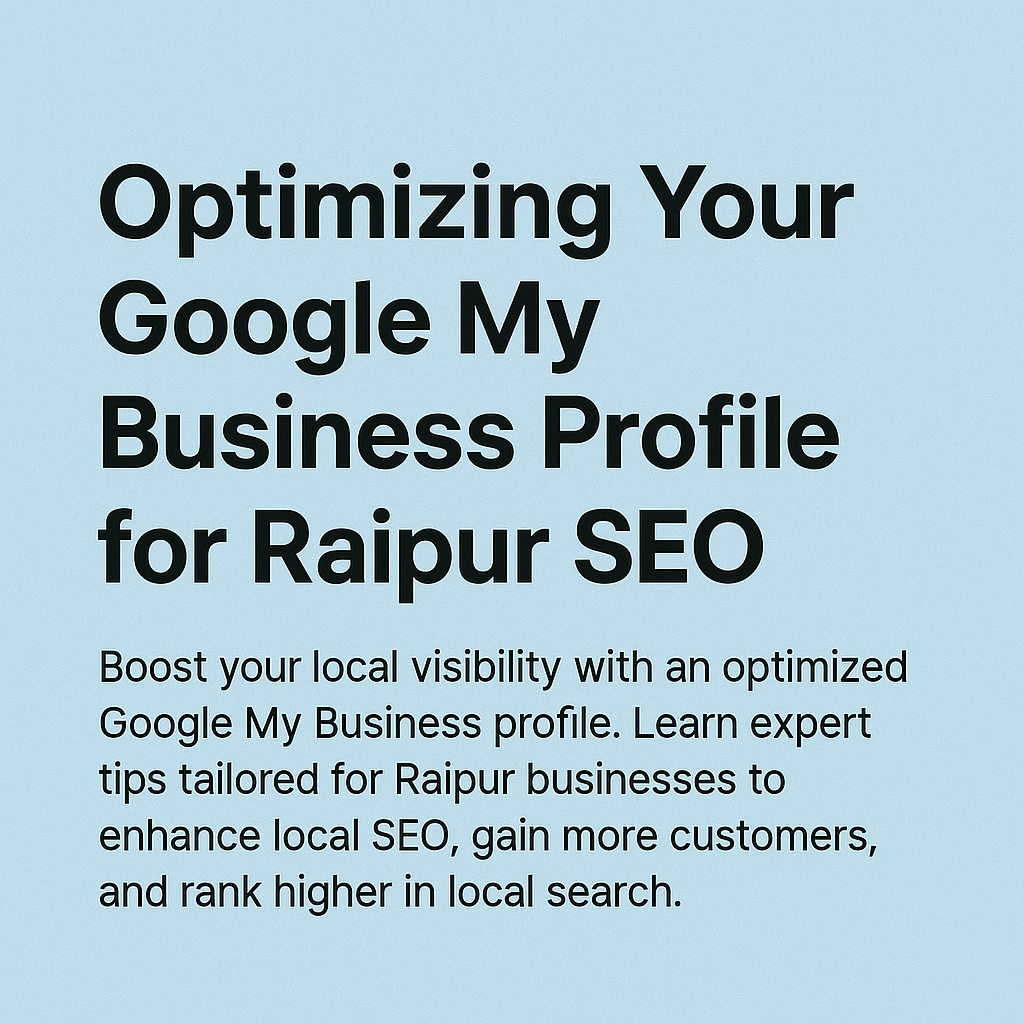 Text graphic promoting Google My Business profile optimization for better local SEO in Raipur.