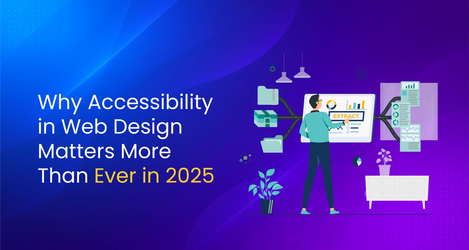 "Illustration of a man analyzing website accessibility data on a large screen with the text 'Why Accessibility in Web Design Matters More Than Ever in 2025'"