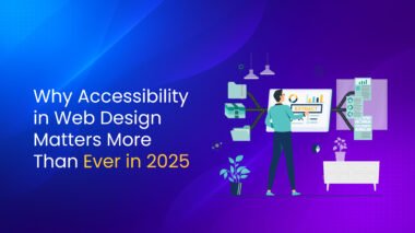 "Illustration of a man analyzing website accessibility data on a large screen with the text 'Why Accessibility in Web Design Matters More Than Ever in 2025'"
