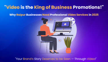 Illustration of a person editing video on a computer with the text "Video is the King of Business Promotions!" and emphasis on Raipur businesses needing professional video services in 2025.